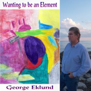 Wanting to Be an Element by George Eklund