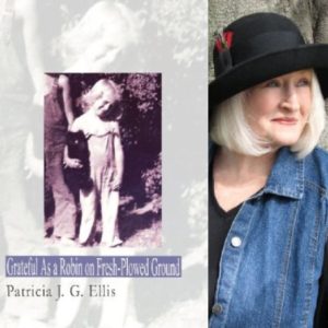 Grateful As a Robin on Fresh-Plowed Ground by Patricia J. G. Ellis