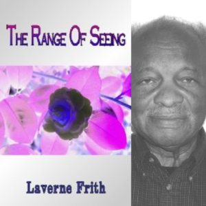 The Range Of Seeing by Laverne Frith