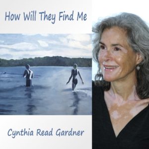 How Will They Find Me by Cynthia Read Gardner