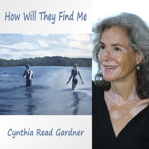 How Will They Find Me by Cynthia Read Gardner