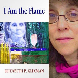 I Am the Flame by Elizabeth P. Glixman