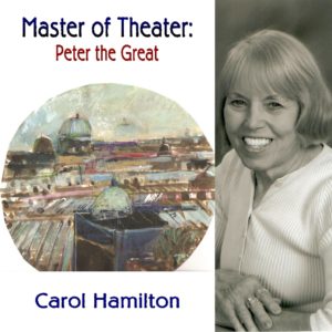 Master of Theater: Peter the Great by Carol Hamilton