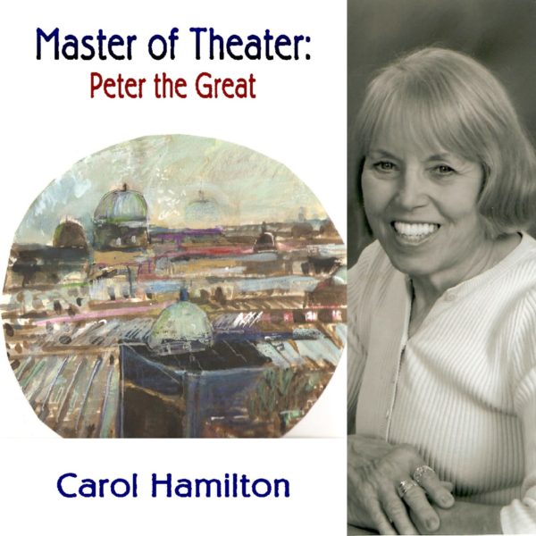 Master of Theater: Peter the Great by Carol Hamilton