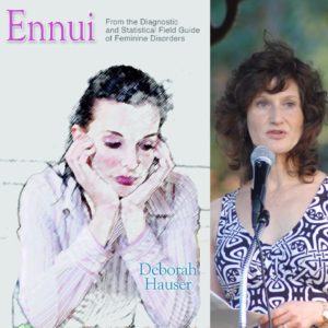 Ennui: From the Diagnostic and Statistical Field Guide of Feminine Disorders  by Deborah Hauser