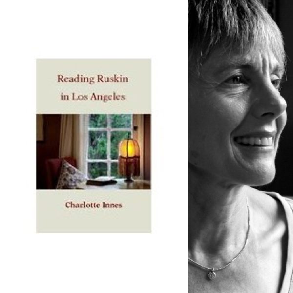 Reading Ruskin in Los Angeles by Charlotte Innes