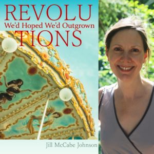 Revolutions We'd Hoped We'd Outgrown by Jill McCabe Johnson