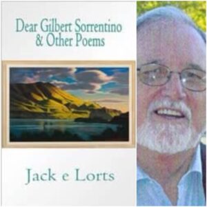 Dear Gilbert Sorrentino & Other Poems by Jack e Lorts