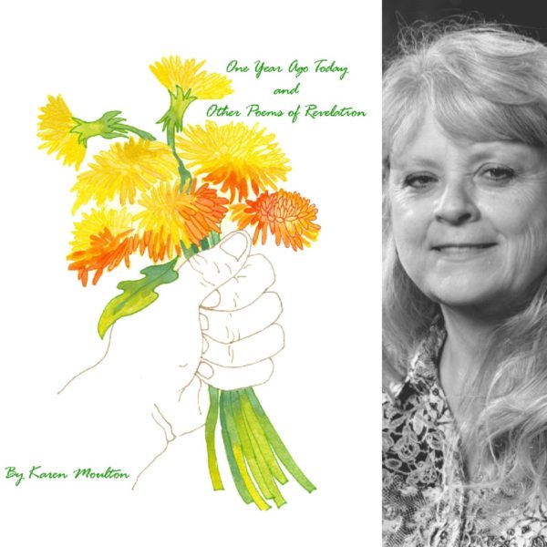 One Year Ago Today and Other Poems of Revelation by Karen Moulto