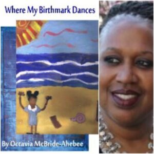 Where My Birthmark Dances by Octavia McBride-Ahebee
