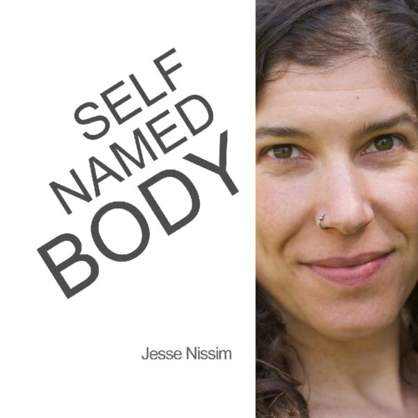 SELF NAMED BODY by Jesse Nissim