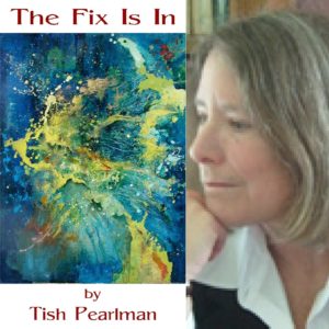 The Fix Is In by Tish Pearlman