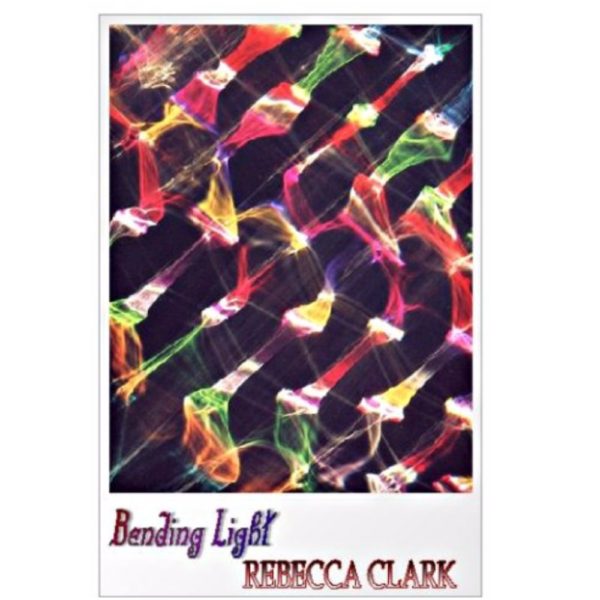 Bending Light by Rebecca Clark