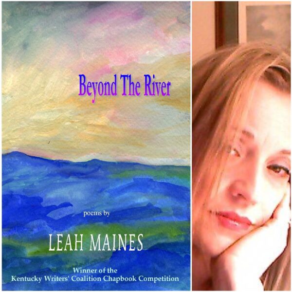 Beyond the River (Winner of the Kentucky Writers' Coalition comp) by Leah Maines