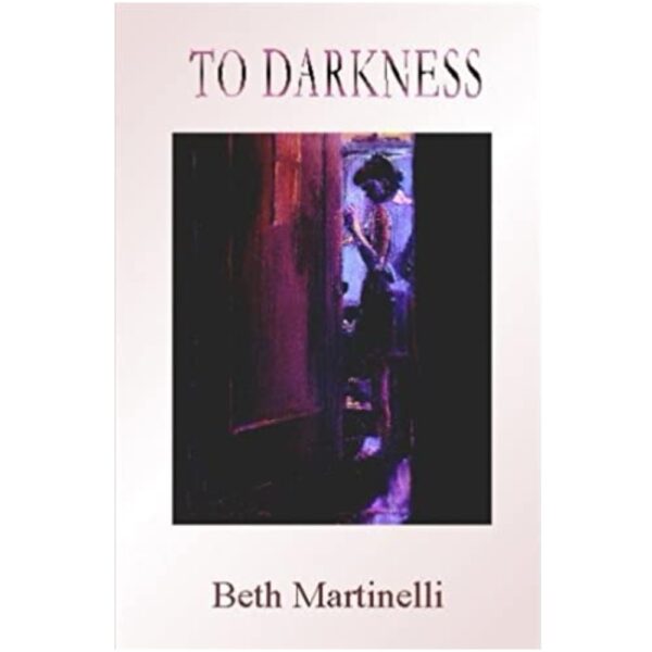 To Darkness by Beth Martinelli