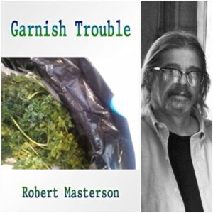 Garnish Trouble by Robert Masterson