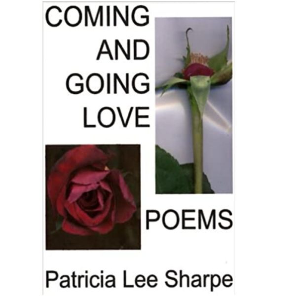 Coming and Going Love by Patricia Lee Sharpe