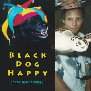 Black Dog Happy by Danny Berardinelli