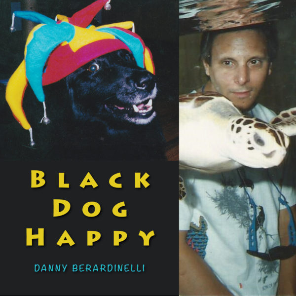 Black Dog Happy by Danny Berardinelli