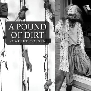 A Pound of Dirt by Scarlet Colsen