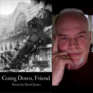 Going Down, Friend by David James
