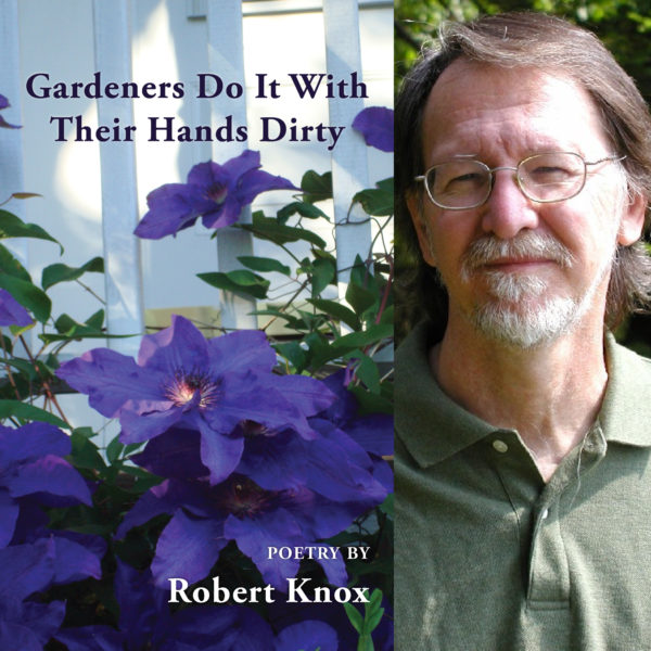 Gardeners Do It With Their Hands Dirty by Robert Knox