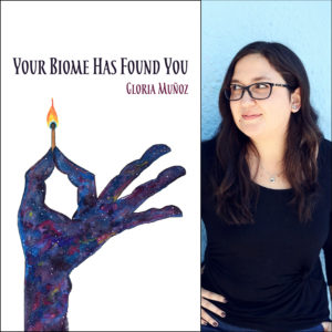 Your Biome Has Found You by Gloria Muñoz