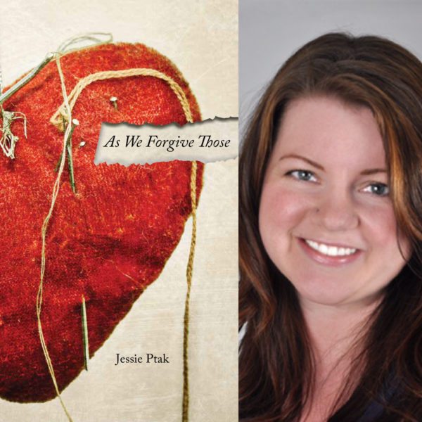 As We Forgive Those by Jessie Ptak