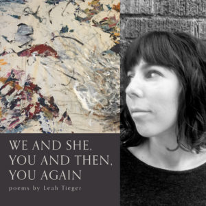 We and She, You and Then, You Again by Leah Tieger