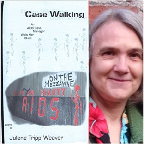 Case Walking: An AIDS Case Manager Wails Her Blues: Poems  by Julene Tripp Weaver