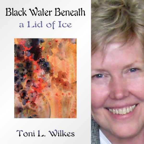 Black Water Beneath a Lid of Ice By Toni L.Wilkes (NWVS, #82)