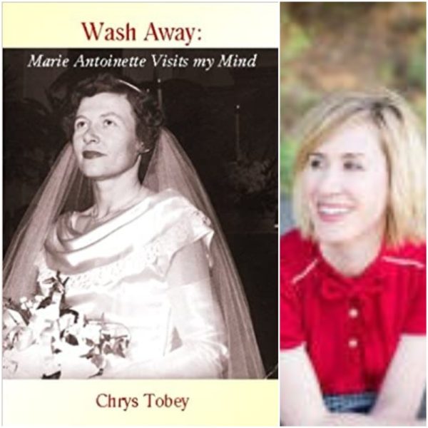 Wash Away: Marie Antoinette Visits My Mind by Chrys Tobey