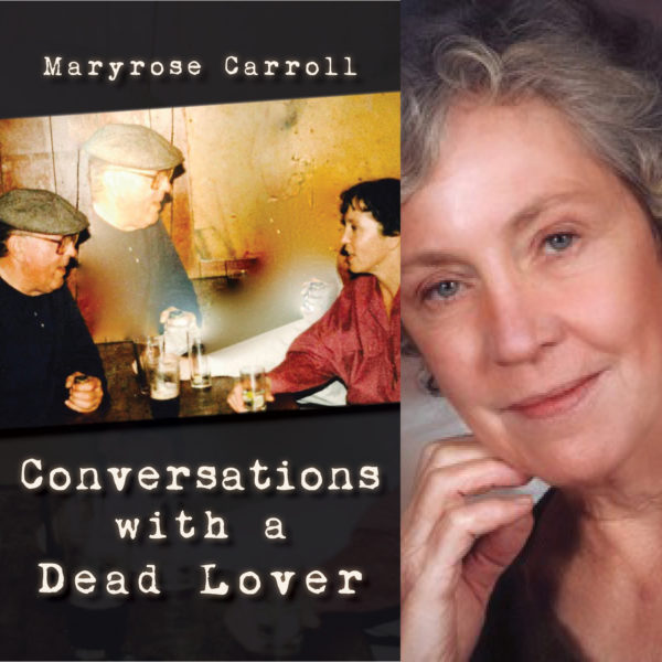 Conversations with a Dead Lover by Maryrose Carroll