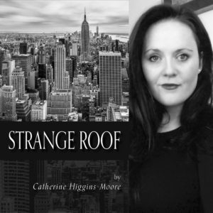 Strange Roof by Catherine Higgins-Moore, NWVS #133
