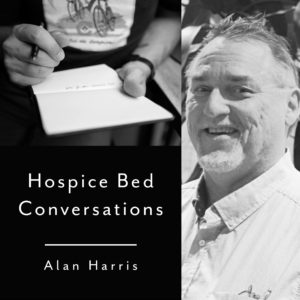 Hospice Bed Conversations by Alan Harris