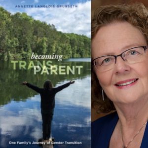 Becoming Trans-Parent, One Family's Journey of Gender Transition by Annette Langlois Grunseth