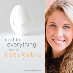 Next to Everything that is Breakable by Kara Knickerbocker