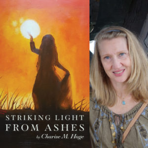 Striking Light from Ashes by Charise M. Hoge