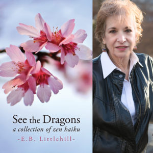 See the Dragons ~ A Collection of Zen Haiku by E.B. Littlehill