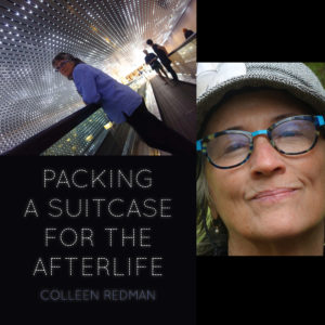PACKING A SUITCASE FOR THE AFTERLIFE by Colleen Redman