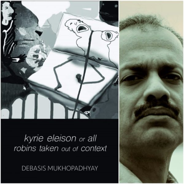 kyrie eleison or all robins taken out of context by Debasis Mukhopadhyay