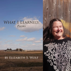What I Learned: Poems by Elizabeth S. Wolf