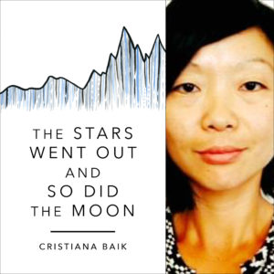 The Stars Went Out and So Did the Moon by Cristiana Baik