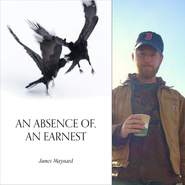 An Absence of, An Earnest by James Maynard
