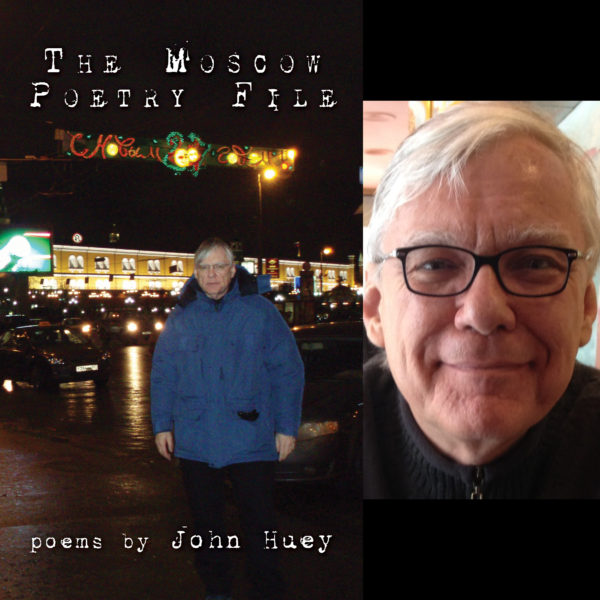 The Moscow Poetry File by John Huey