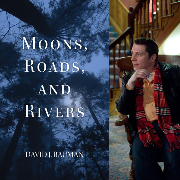 Moons, Roads, and Rivers by David J. Bauman