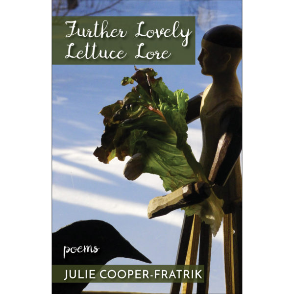 Further Lovely Lettuce Lore by Julie Cooper-Fratrik