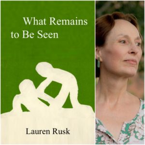What Remains to Be Seen by 	Lauren Rusk