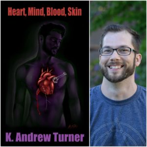 Heart, Mind, Blood, Skin by K. Andrew Turner