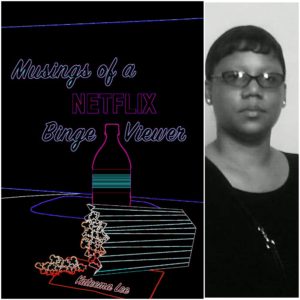 Musings of a Netflix Binge Viewer by Kateema Lee